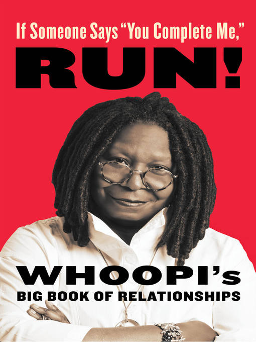 Title details for If Someone Says "You Complete Me," RUN! by Whoopi Goldberg - Available